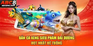 Bắn Cá Xèng - Siêu Phẩm Đại Dương Hot Nhất Hệ Thống