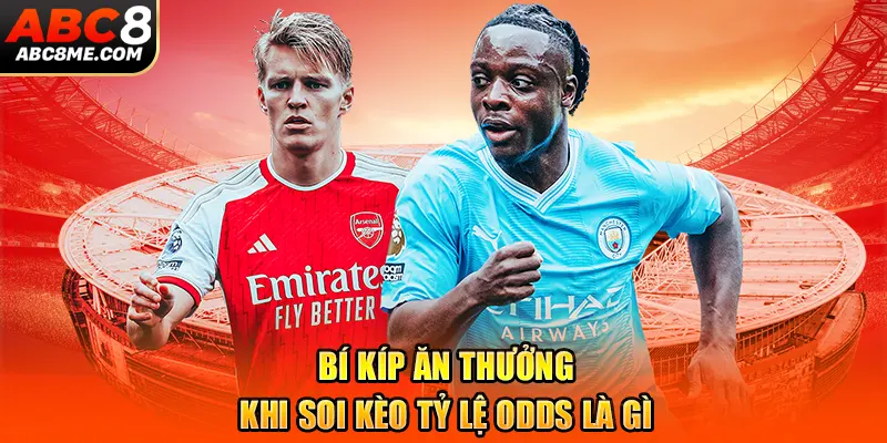 Bí kíp ăn thưởng khi soi kèo tỷ lệ odds là gì