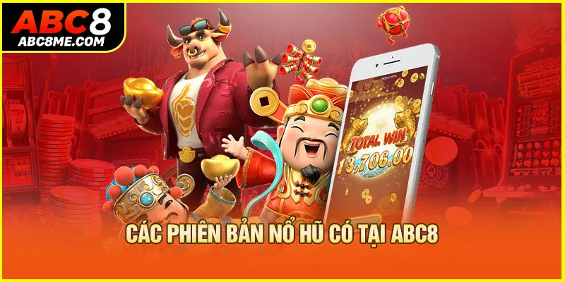 Các phiên bản nổ hũ có tại ABC8