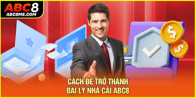 Cách để trở thành đại lý nhà cái ABC8