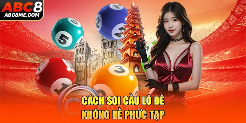 Cách soi cầu lô đề không hề phức tạp