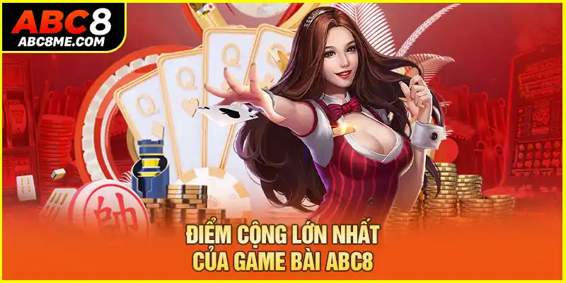 Điểm cộng lớn nhất của game bài ABC8