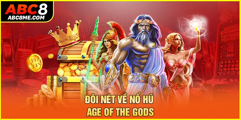 Đôi nét về nổ hũ age of the gods