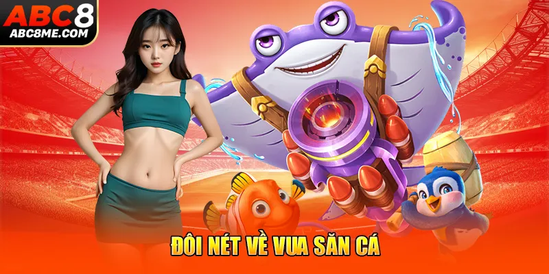 Đôi nét về vua săn cá