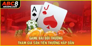 Game Bài Đổi Thưởng - Tham Gia Săn Tiền Thưởng Hấp Dẫn