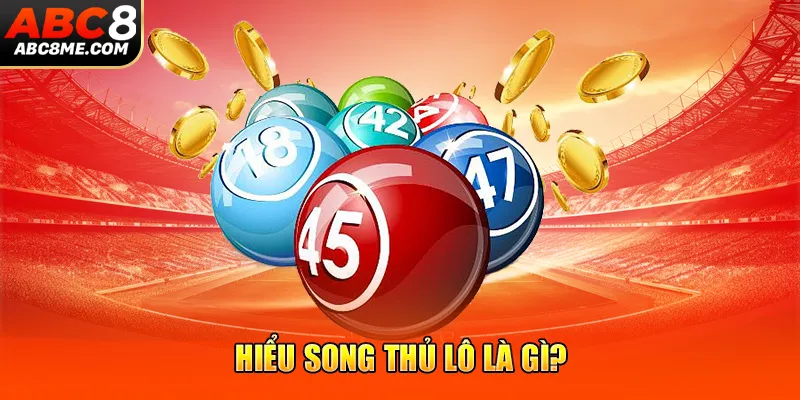 Hiểu song thủ lô là gì?