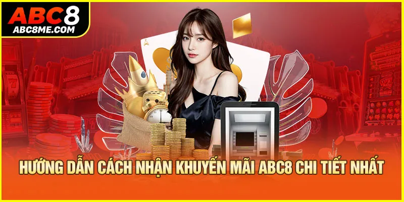 Hướng dẫn cách nhận khuyến mãi ABC8 chi tiết nhất