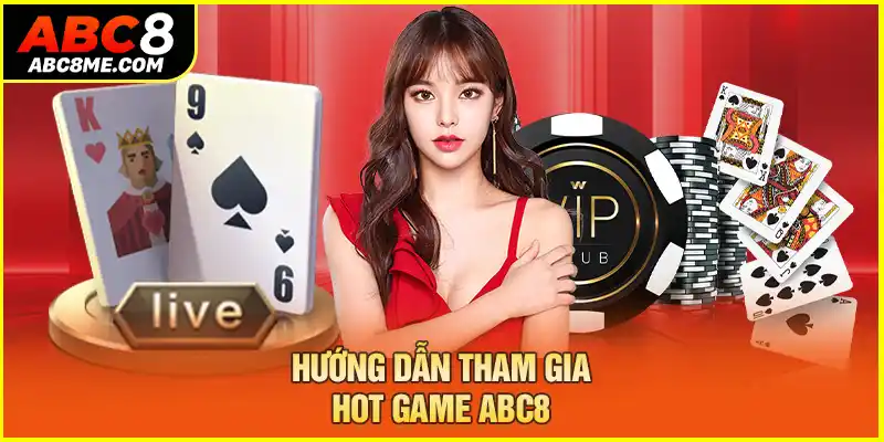 Hướng dẫn tham gia hot game ABC8