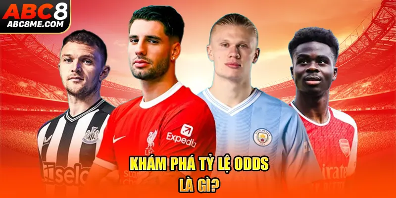 Khám phá tỷ lệ odds là gì?