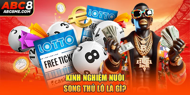 Kinh nghiệm nuôi song thủ lô là gì?