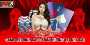 Liêng ABC8 - Game Bài Đỉnh Cao Dễ Ăn Thưởng Tại Nhà Cái