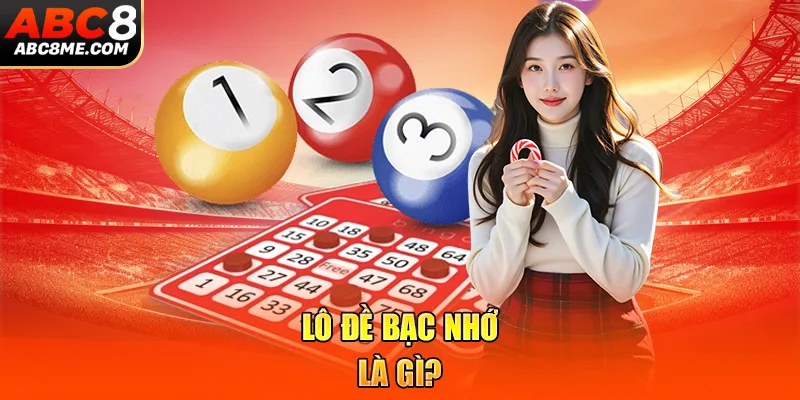 Lô đề bạc nhớ là gì?