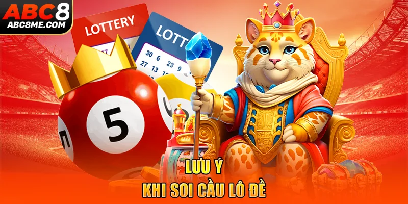 Lưu ý khi soi cầu lô đề