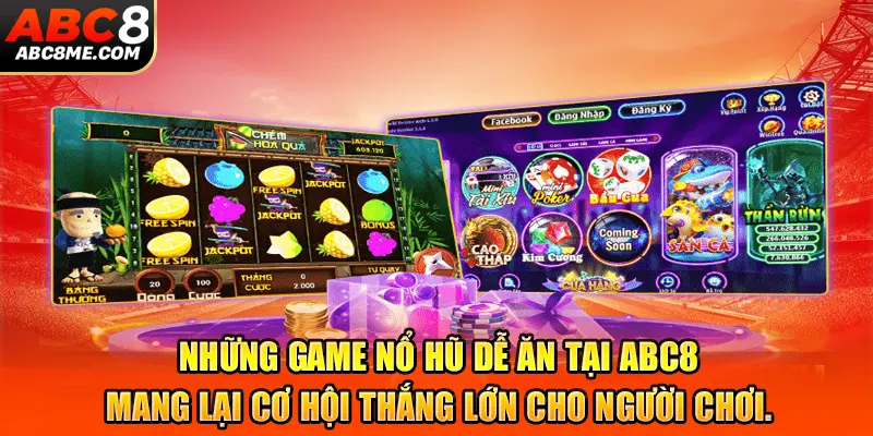 Những game nổ hũ dễ ăn tại ABC8 mang lại cơ hội thắng lớn cho người chơi.