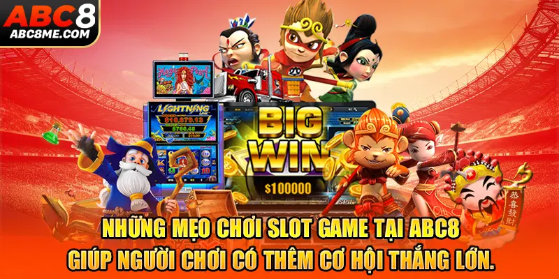 Tip giúp người chơi tăng cơ hội chiến thắng khi tham gia slot game tại ABC8.