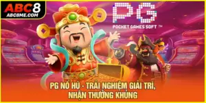 pg nổ hũ trải nghiệm giải trì nhận thưởng khủng