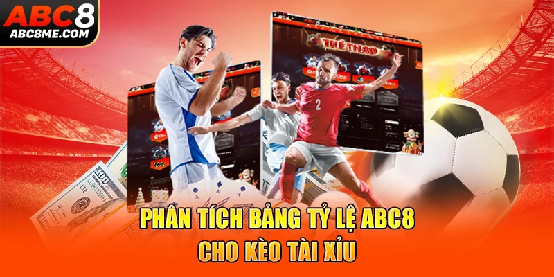 Phân tích bảng tỷ lệ ABC8 cho kèo tài xỉu