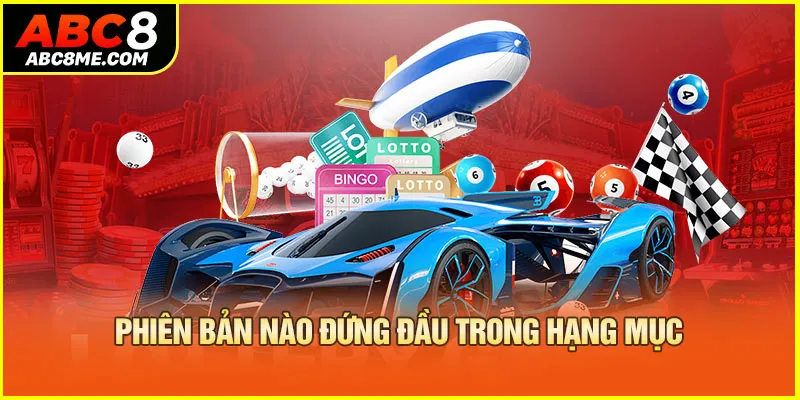 Phiên bản nào đứng đầu trong hạng mục