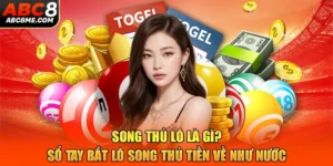 Song Thủ Lô Là Gì? Sổ Tay Bắt Lô Song Thủ Tiền Về Như Nước