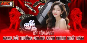 Tài Xỉu ABC8 - Game Đổi Thưởng Online Xanh Chính Nhất Năm