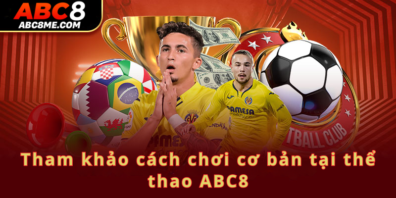 Tham khảo cách chơi cơ bản tại thể thao ABC8