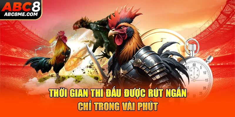 Thời gian thi đấu được rút ngắn chỉ trong vài phút 