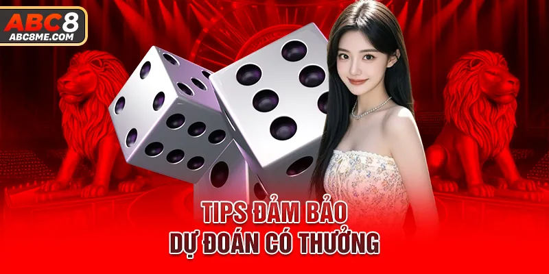 Tips đảm bảo dự đoán có thưởng