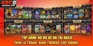 Top Game Nổ Hũ Dễ Ăn Tại ABC8 – Chơi Là Thắng, Rinh Thưởng Cực Khủng