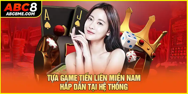 Tựa game tiến liên miền Nam hấp dẫn tại hệ thống