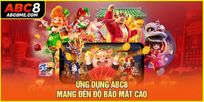 Ứng dụng ABC8 mang đến độ bảo mật cao