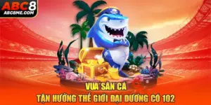 Vua Săn Cá - Tận Hưởng Thế Giới Đại Dương Có 1-0-2