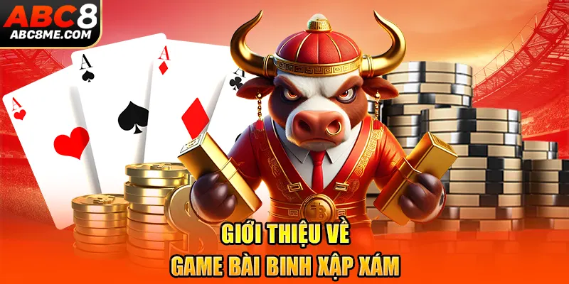 Thông tin chung của game bài binh xập xám