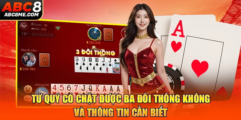 Tứ Quý Có Chặt Được Ba Đôi Thông Không